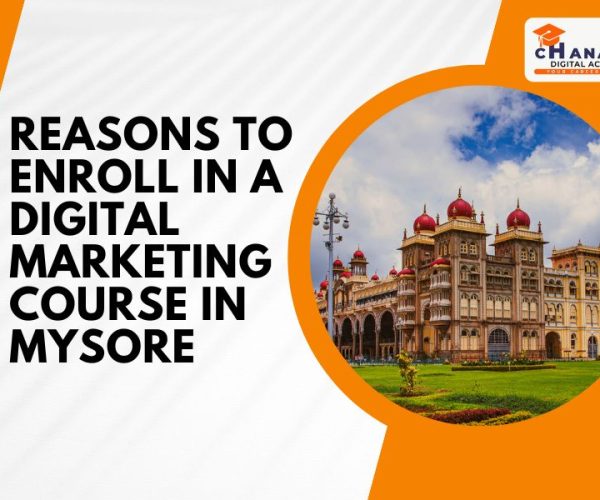Elevate Your Career: Reasons to Enroll in a Digital Marketing Course in Mysore